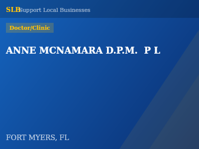 ANNE MCNAMARA D.P.M.  P L — Doctor/Clinic in FORT MYERS, FL
