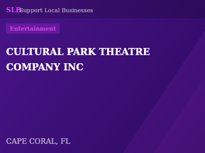 CULTURAL PARK THEATRE COMPANY INC — Entertainment in CAPE CORAL, FL