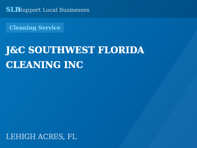 J&C SOUTHWEST FLORIDA CLEANING INC — Cleaning Service in LEHIGH ACRES, FL