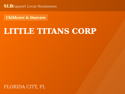 LITTLE TITANS CORP — Childcare & Daycare in FLORIDA CITY, FL