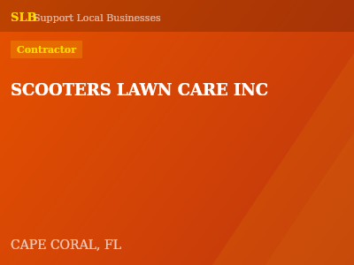 SCOOTERS LAWN CARE INC — Contractor in CAPE CORAL, FL