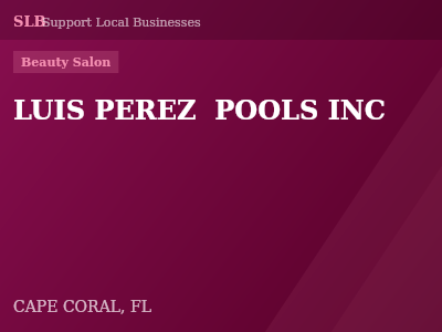 LUIS PEREZ  POOLS INC — Beauty Salon in CAPE CORAL, FL