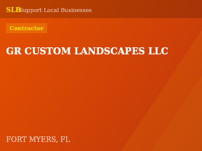 GR CUSTOM LANDSCAPES LLC — Contractor in FORT MYERS, FL