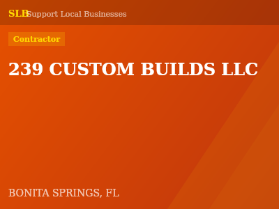 239 CUSTOM BUILDS LLC — Contractor in BONITA SPRINGS, FL