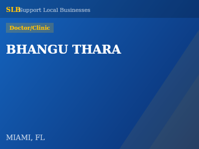 BHANGU THARA — Doctor/Clinic in MIAMI, FL