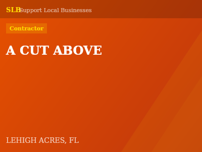 A CUT ABOVE — Contractor in LEHIGH ACRES, FL