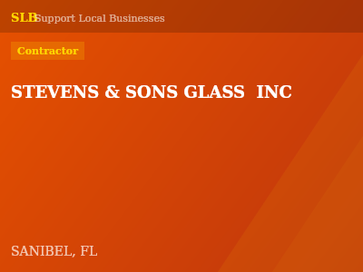 STEVENS & SONS GLASS  INC — Contractor in SANIBEL, FL