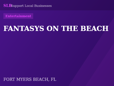 FANTASYS ON THE BEACH — Entertainment in FORT MYERS BEACH, FL