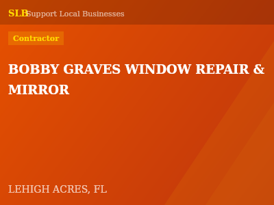 BOBBY GRAVES WINDOW REPAIR & MIRROR — Contractor in LEHIGH ACRES, FL