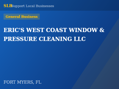 ERIC'S WEST COAST WINDOW & PRESSURE CLEANING LLC — General Business in FORT MYERS, FL