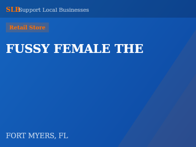 FUSSY FEMALE THE — Retail Store in FORT MYERS, FL