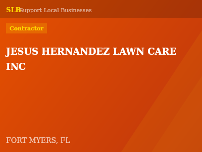 JESUS HERNANDEZ LAWN CARE  INC — Contractor in FORT MYERS, FL
