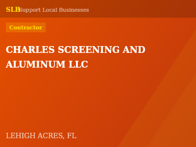 CHARLES SCREENING AND ALUMINUM LLC — Contractor in LEHIGH ACRES, FL