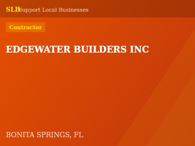 EDGEWATER BUILDERS INC — Contractor in BONITA SPRINGS, FL
