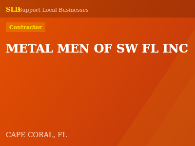 METAL MEN OF SW FL INC — Contractor in CAPE CORAL, FL