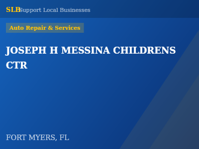 JOSEPH H MESSINA CHILDRENS CTR — Auto Repair & Services in FORT MYERS, FL