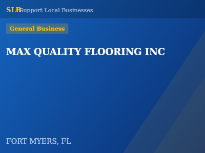 MAX QUALITY FLOORING INC — General Business in FORT MYERS, FL