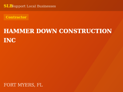 HAMMER DOWN CONSTRUCTION INC — Contractor in FORT MYERS, FL