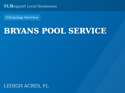 BRYANS POOL SERVICE — Cleaning Service in LEHIGH ACRES, FL