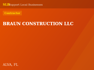 BRAUN CONSTRUCTION LLC — Contractor in ALVA, FL