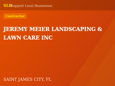 JEREMY MEIER LANDSCAPING & LAWN CARE INC — Contractor in SAINT JAMES CITY, FL