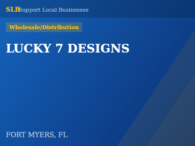 LUCKY 7 DESIGNS — Wholesale/Distribution in FORT MYERS, FL