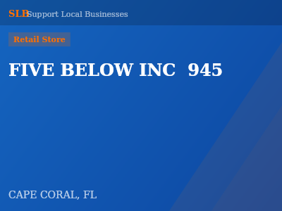 FIVE BELOW INC  945 — Retail Store in CAPE CORAL, FL