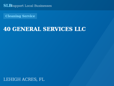 40 GENERAL SERVICES LLC — Cleaning Service in LEHIGH ACRES, FL