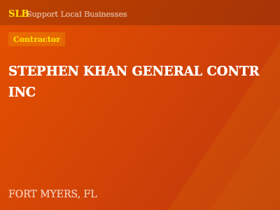 STEPHEN KHAN GENERAL CONTR INC — Contractor in FORT MYERS, FL