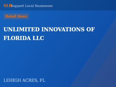 UNLIMITED INNOVATIONS OF FLORIDA LLC — Retail Store in LEHIGH ACRES, FL