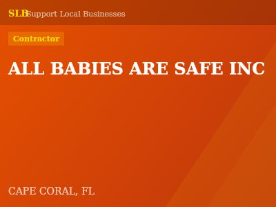 ALL BABIES ARE SAFE INC — Contractor in CAPE CORAL, FL