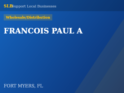 FRANCOIS PAUL A — Wholesale/Distribution in FORT MYERS, FL