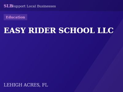 EASY RIDER SCHOOL LLC — Education in LEHIGH ACRES, FL