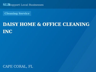 DAISY HOME & OFFICE CLEANING INC — Cleaning Service in CAPE CORAL, FL