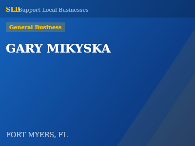 GARY MIKYSKA — General Business in FORT MYERS, FL