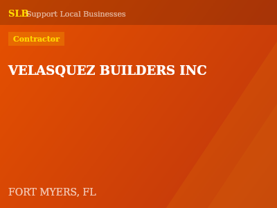 VELASQUEZ BUILDERS INC — Contractor in FORT MYERS, FL