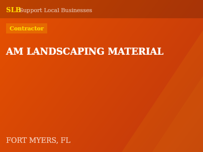 AM LANDSCAPING MATERIAL — Contractor in FORT MYERS, FL