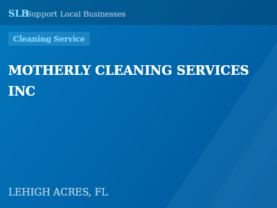 MOTHERLY CLEANING SERVICES INC — Cleaning Service in LEHIGH ACRES, FL