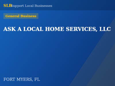 ASK A LOCAL HOME SERVICES, LLC — General Business in FORT MYERS, FL