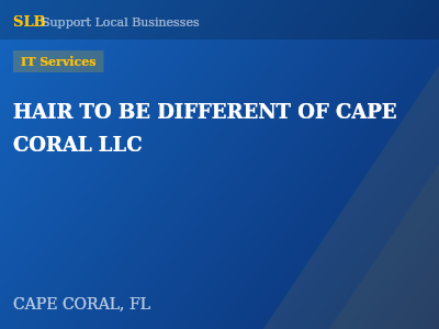 HAIR TO BE DIFFERENT OF CAPE CORAL LLC — IT Services in CAPE CORAL, FL
