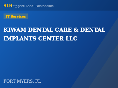 KIWAM DENTAL CARE & DENTAL IMPLANTS CENTER LLC — IT Services in FORT MYERS, FL