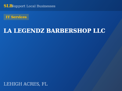 LA LEGENDZ BARBERSHOP LLC — IT Services in LEHIGH ACRES, FL
