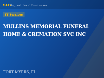 MULLINS MEMORIAL FUNERAL HOME & CREMATION SVC INC — IT Services in FORT MYERS, FL