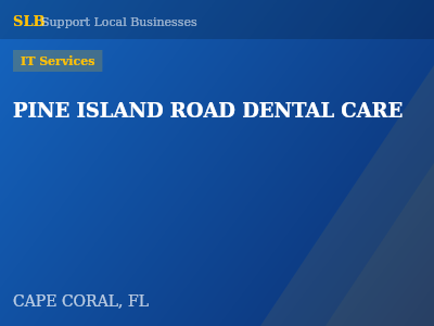 PINE ISLAND ROAD DENTAL CARE — IT Services in CAPE CORAL, FL
