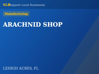 ARACHNID SHOP — Manufacturing in LEHIGH ACRES, FL