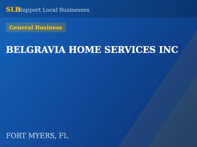 BELGRAVIA HOME SERVICES INC — General Business in FORT MYERS, FL
