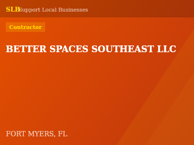 BETTER SPACES SOUTHEAST LLC — Contractor in FORT MYERS, FL