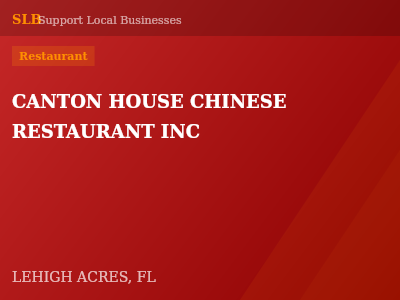 CANTON HOUSE CHINESE RESTAURANT INC — Restaurant in LEHIGH ACRES, FL
