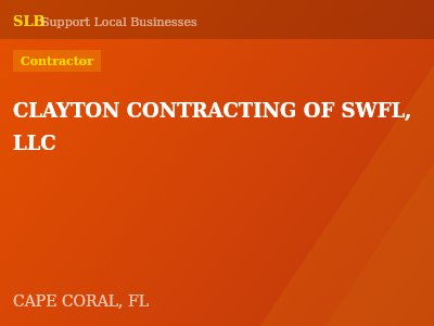 CLAYTON CONTRACTING OF SWFL, LLC — Contractor in CAPE CORAL, FL