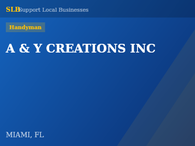 A & Y CREATIONS INC — Handyman in MIAMI, FL